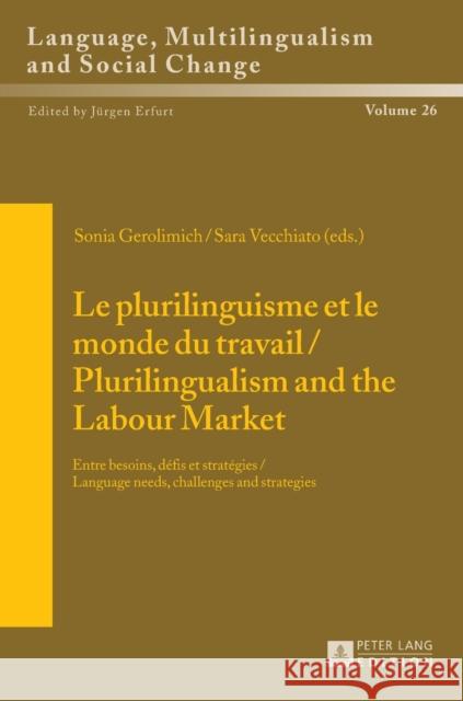 Le Plurilinguisme Et Le Monde Du Travail / Plurilingualism and the Labour Market: Entre Besoins, Défis Et Stratégies / Language Needs, Challenges and Erfurt, Jürgen 9783631666692 Peter Lang Gmbh, Internationaler Verlag Der W - książka