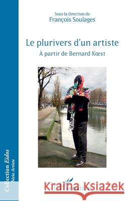 Le plurivers d'un artiste: ? partir de Bernard Koest Fran?ois Soulages 9782336471471 Editions L'Harmattan - książka