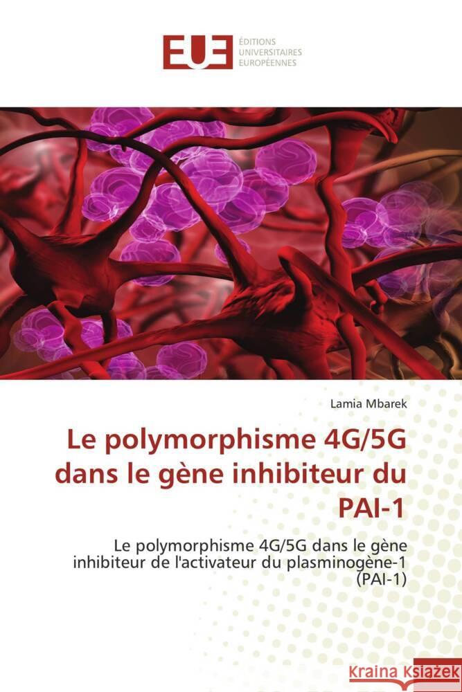 Le polymorphisme 4G/5G dans le gène inhibiteur du PAI-1 Mbarek, Lamia 9786203436983 Éditions universitaires européennes - książka