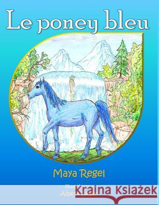 Le poney bleu Regel, Maya 9781512264791 Createspace - książka