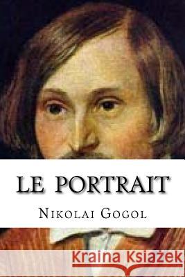 Le Portrait Nikolai Gogol Edibooks                                 Henry Mongault 9781534813823 Createspace Independent Publishing Platform - książka