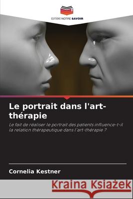 Le portrait dans l'art-thérapie Kestner, Cornelia 9786209170423 Editions Notre Savoir - książka