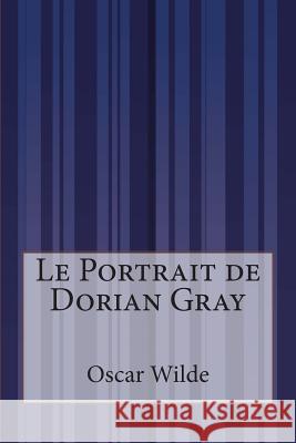 Le Portrait de Dorian Gray Oscar Wilde Anonymous 9781500615833 Createspace - książka