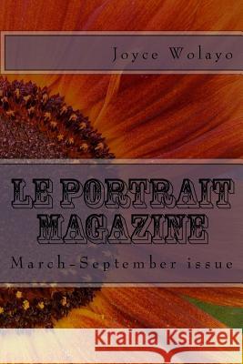 Le Portrait Magazine: March-September issue Wolayo, Joyce 9781530571871 Createspace Independent Publishing Platform - książka