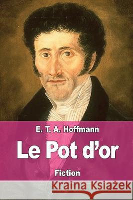 Le Pot d'or: Une fable des temps nouveaux De La Bedolliere, Emile 9781544822907 Createspace Independent Publishing Platform - książka