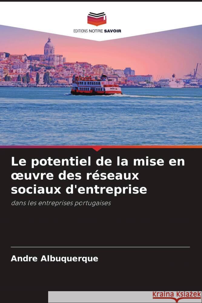 Le potentiel de la mise en oeuvre des réseaux sociaux d'entreprise Albuquerque, André 9786205188149 Editions Notre Savoir - książka