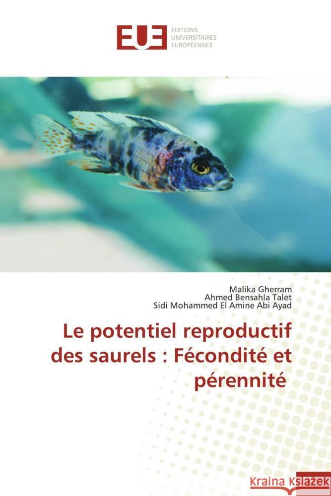 Le potentiel reproductif des saurels : Fécondité et pérennité Gherram, Malika, Bensahla Talet, Ahmed, Abi Ayad, Sidi Mohammed El Amine 9786203458367 Éditions universitaires européennes - książka