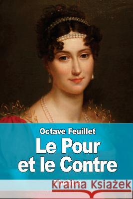 Le Pour et le Contre Feuillet, Octave 9781548247744 Createspace Independent Publishing Platform - książka