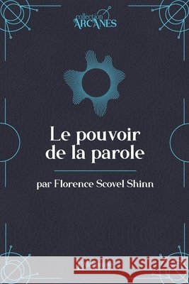 Le pouvoir de la parole (la Loi d'Attraction) Florence Scovel Shinn 9782379663673 Les Editions l'Alchimiste - książka