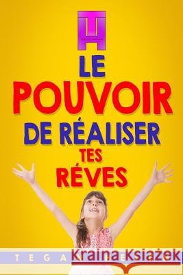 Le pouvoir De Réaliser Tes Rêves Helen, Tegan 9781977602770 Createspace Independent Publishing Platform - książka
