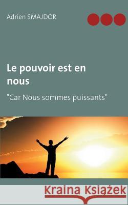 Le pouvoir est en nous Adrien Smajdor 9782322017478 Books on Demand - książka