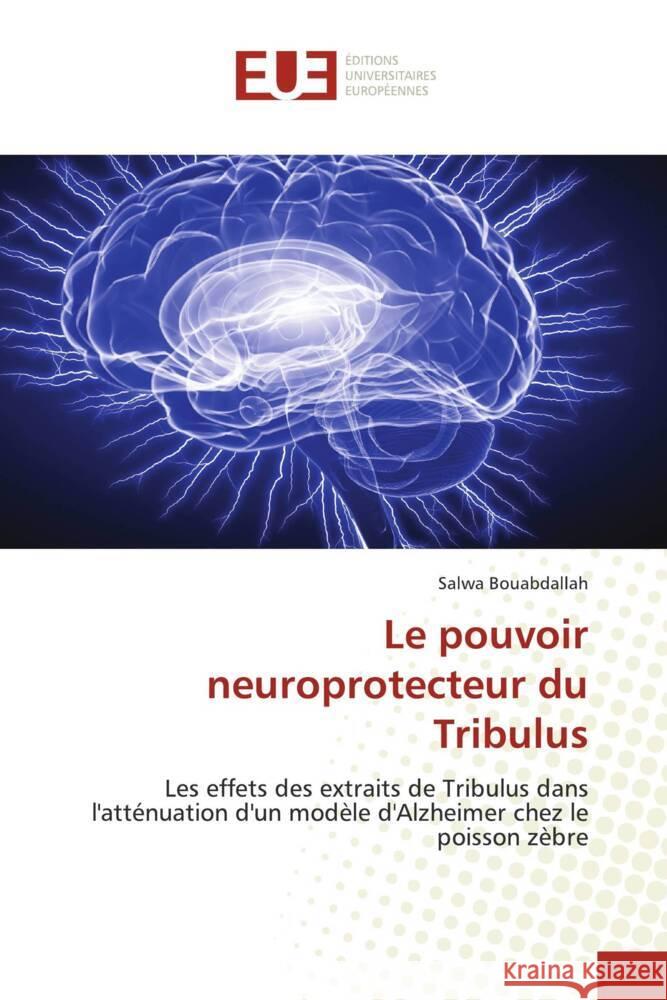 Le pouvoir neuroprotecteur du Tribulus Salwa Bouabdallah 9786206706601 Editions Universitaires Europeennes - książka