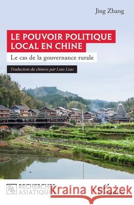 Le pouvoir politique local en Chine: Le cas de la gouvernance rurale Jing Zhang Liao Liao 9782336500027 Editions L'Harmattan - książka