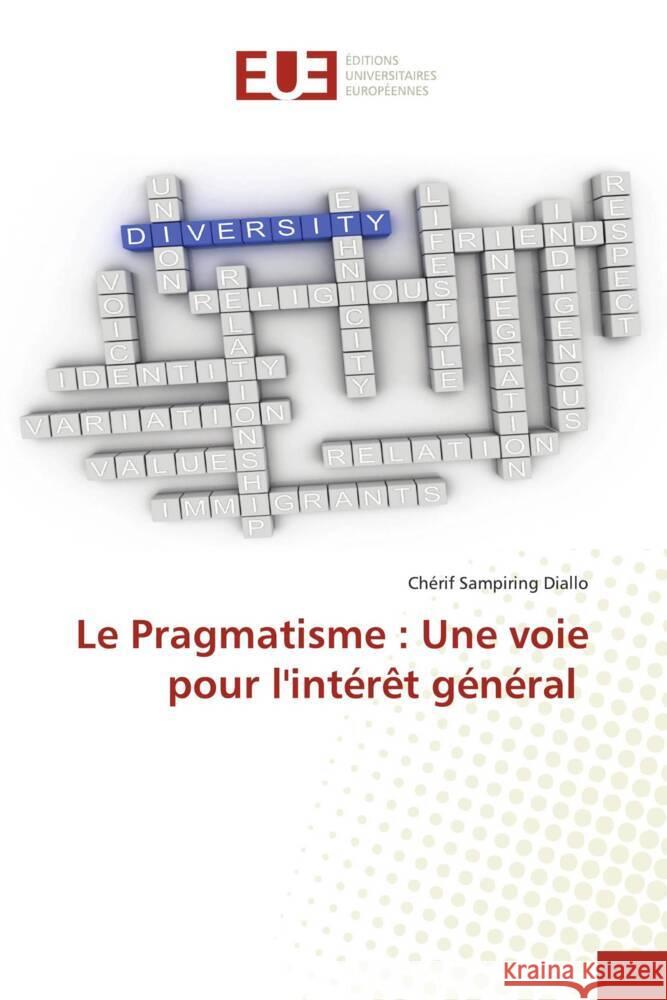 Le Pragmatisme : Une voie pour l'intérêt général Diallo, Chérif Sampiring 9786206727095 Éditions universitaires européennes - książka