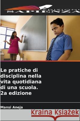 Le pratiche di disciplina nella vita quotidiana di una scuola. 2a edizione Aneja, Mansi 9786209051487 Edizioni Sapienza - książka
