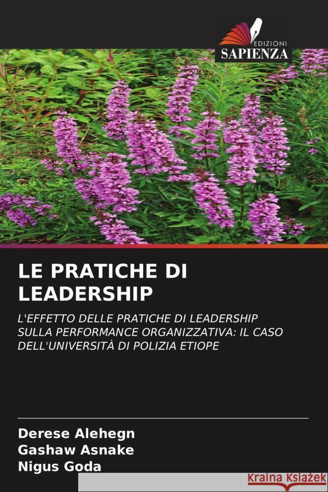 LE PRATICHE DI LEADERSHIP Alehegn, Derese, Asnake, Gashaw, Goda, Nigus 9786206478126 Edizioni Sapienza - książka
