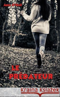 Le Pr�dateur Jane O'Neil 9782924263174 Editions de La Corde Raide Inc - książka