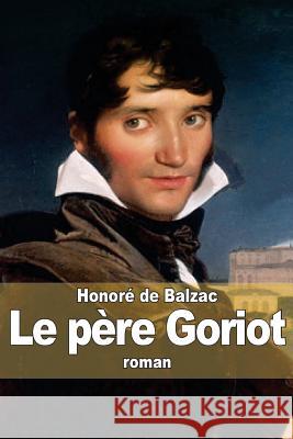 Le père Goriot De Balzac, Honore 9781503032330 Createspace - książka