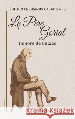 Le P?re Goriot: ?dition en grands caract?res Honor? de Balzac 9782384556526 Alicia Editions - książka