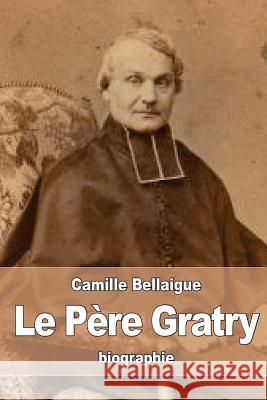 Le Père Gratry Bellaigue, Camille 9781530699766 Createspace Independent Publishing Platform - książka