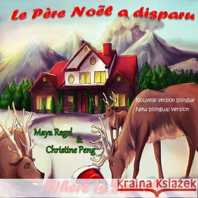 Le Père Noël a disparu/Where is Santa? Regel, Maya 9781979269711 Createspace Independent Publishing Platform - książka