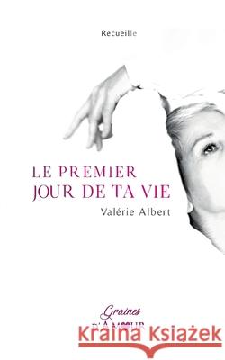 Le premier jour de ta vie: Recueille Va Albert 9782322260966 Books on Demand - książka
