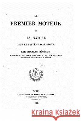 Le premier moteur et la nature dans système d'Aristote Leveque, Charles 9781530770625 Createspace Independent Publishing Platform - książka