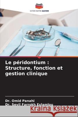 Le péridontium : Structure, fonction et gestion clinique Panahi, Omid, Eslamlou, Dr. Sevil Farrokh 9786208745585 Editions Notre Savoir - książka