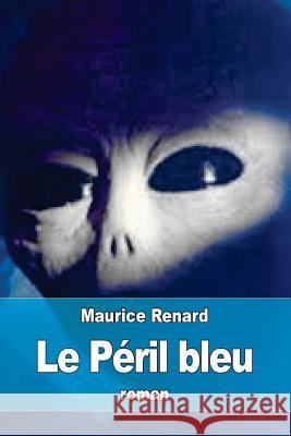 Le Péril bleu Renard, Maurice 9781522886259 Createspace Independent Publishing Platform - książka