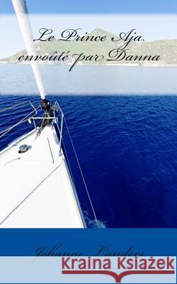 Le Prince Aja envoute par Danna Landers, Johanne 9782924494257 Johanne Landers - książka
