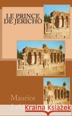 Le Prince de Jericho M. Maurice LeBlanc M. G-Ph Ballin 9781500430368 Createspace - książka