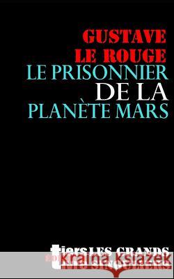 Le prisonnier de la planete Mars Le Rouge, Gustave 9781539649441 Createspace Independent Publishing Platform - książka