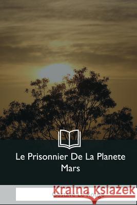 Le Prisonnier De La Planete Mars Le Rouge, Gustave 9781979858328 Createspace Independent Publishing Platform - książka