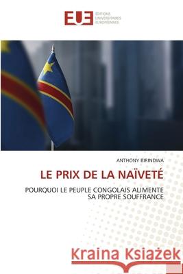 LE PRIX DE LA NAÏVETÉ BIRINDWA, ANTHONY 9786208979485 Éditions universitaires européennes - książka
