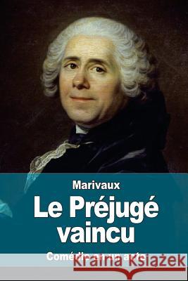 Le Préjugé vaincu De Marivaux, Pierre Carlet De Chamblain 9781517491437 Createspace - książka