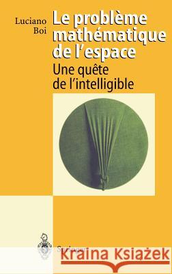 Le Probleme Mathematique de l'Espace: Une Quete de l'Intelligible Thom, R. 9783540589228 Springer - książka