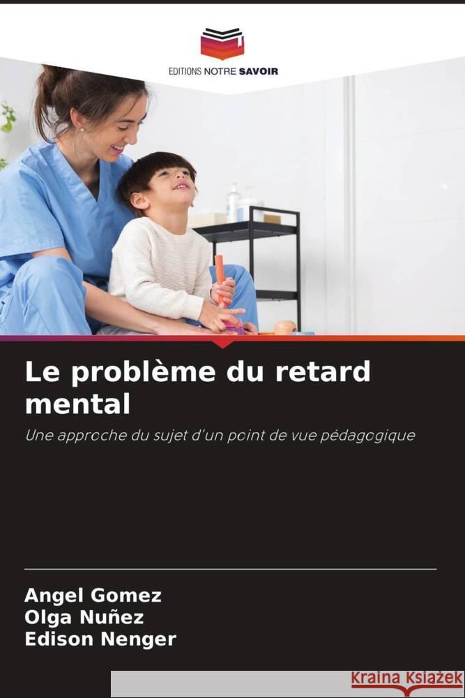 Le probl?me du retard mental ?ngel G?mez Olga Nu?ez Edison Nenger 9786207991723 Editions Notre Savoir - książka