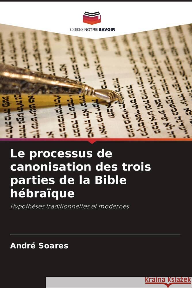 Le processus de canonisation des trois parties de la Bible h?bra?que Andr? Soares 9786208297015 Editions Notre Savoir - książka