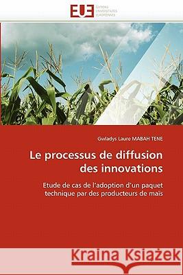 Le Processus de Diffusion Des Innovations Gwladys Laure Maba 9786131559174 Editions Universitaires Europeennes - książka