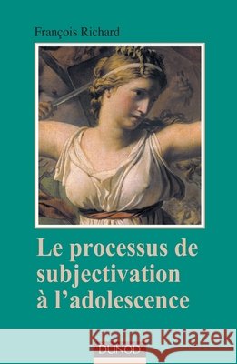 Le processus de subjectivation à l'adolescence Richard, François 9782100054879 Dunod - książka