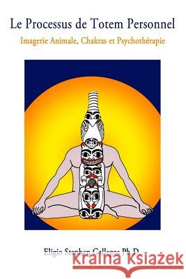 Le Processus de Totem Personnel: Imagerie Animale, Chakras et Psychothérapie Curtet, Florence 9780944164426 Moon Bear Press - książka