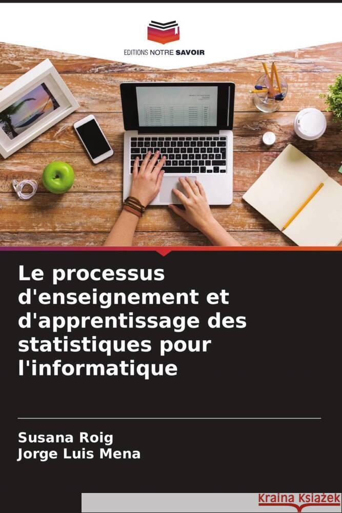 Le processus d'enseignement et d'apprentissage des statistiques pour l'informatique Roig, Susana, Mena, Jorge Luis 9786206555643 Editions Notre Savoir - książka