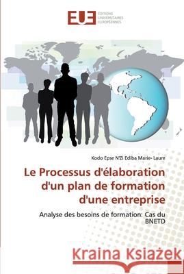 Le Processus d'élaboration d'un plan de formation d'une entreprise Ediba Marie- Laure, Kodo Epse n'Zi 9786138475545 Éditions universitaires européennes - książka