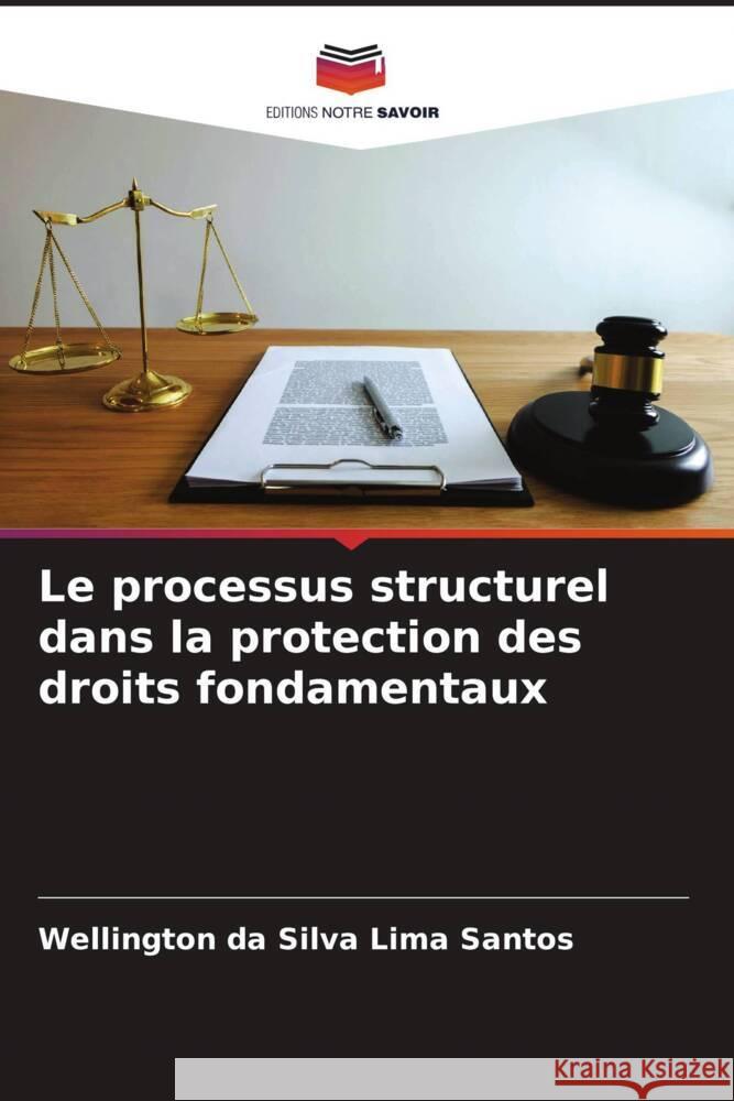 Le processus structurel dans la protection des droits fondamentaux Santos, Wellington da Silva Lima 9786205566329 Editions Notre Savoir - książka