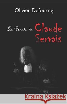 Le Procès de Claude Servais Defourny, Olivier 9781099029509 Independently Published - książka