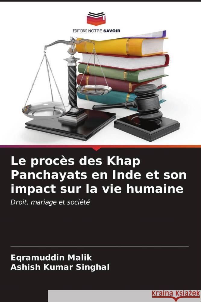 Le proc?s des Khap Panchayats en Inde et son impact sur la vie humaine Eqramuddin Malik Ashish Kumar Singhal 9786207176564 Editions Notre Savoir - książka