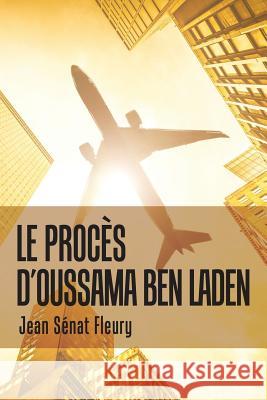 Le Procès D'Oussama Ben Laden Jean Sénat Fleury 9781796017311 Xlibris Us - książka