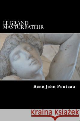 Le Professeur des fantasmes: Le Grand masturbateur Ugalde 9781477667224 Createspace - książka