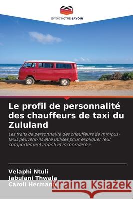 Le profil de personnalité des chauffeurs de taxi du Zululand Ntuli, Velaphi 9786200961396 Sciencia Scripts - książka