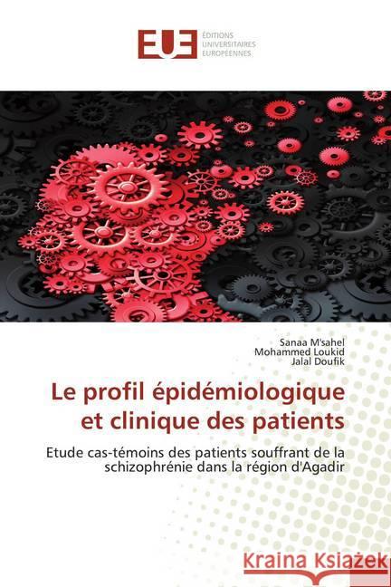 Le profil épidémiologique et clinique des patients : Etude cas-témoins des patients souffrant de la schizophrénie dans la région d'Agadir M'sahel, Sanaa; Loukid, Mohammed; Doufik, Jalal 9786139539413 Éditions universitaires européennes - książka